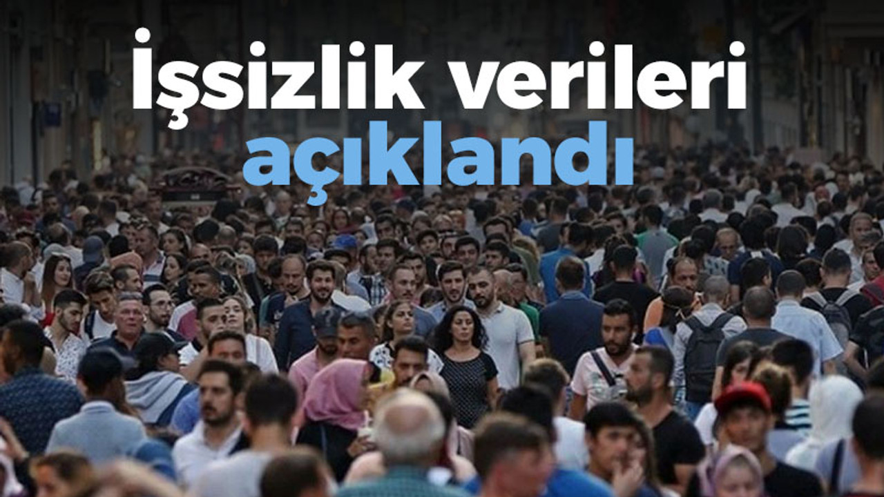 İşsizlik verileri açıklandı