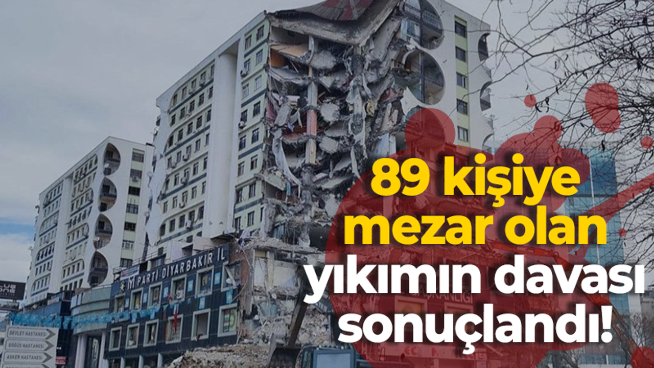 89 kişiye mezar olan yıkımın davası sonuçlandı!