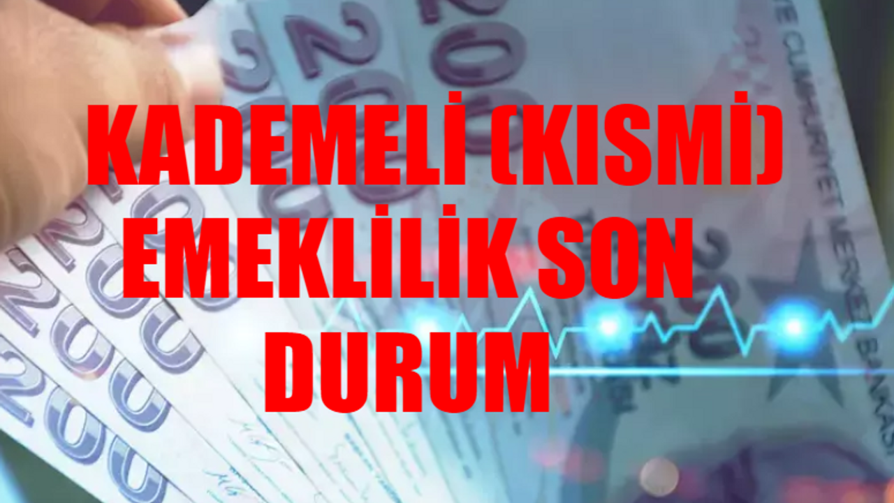 KADEMELİ (KISMİ) EMEKLİLİK SON DAKİKA: Kısmi Emeklilik Ne Oldu? 2000 Kademeli Emeklilik Çıkacak Mı? Kısmi Emeklilik Şartları