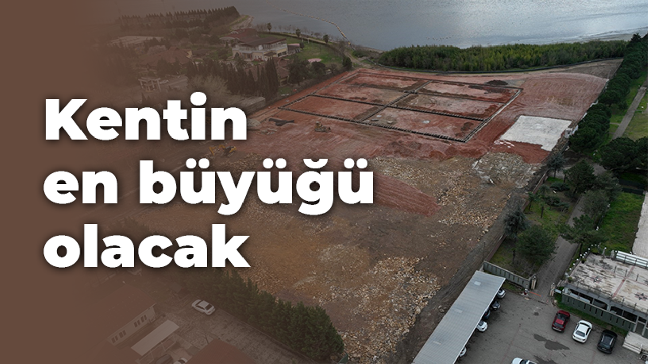 Kentin en büyüğü olacak