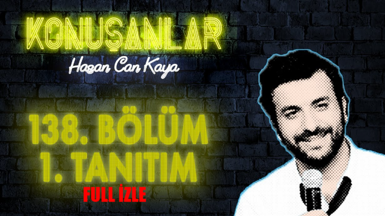 KONUŞANLAR 138 BÖLÜM FULL İZLE: Hasan Can Kaya Konuşanlar 138. Bölüm İzle Full Tek Parça! Konuşanlar Son Bölüm İzle Youtube