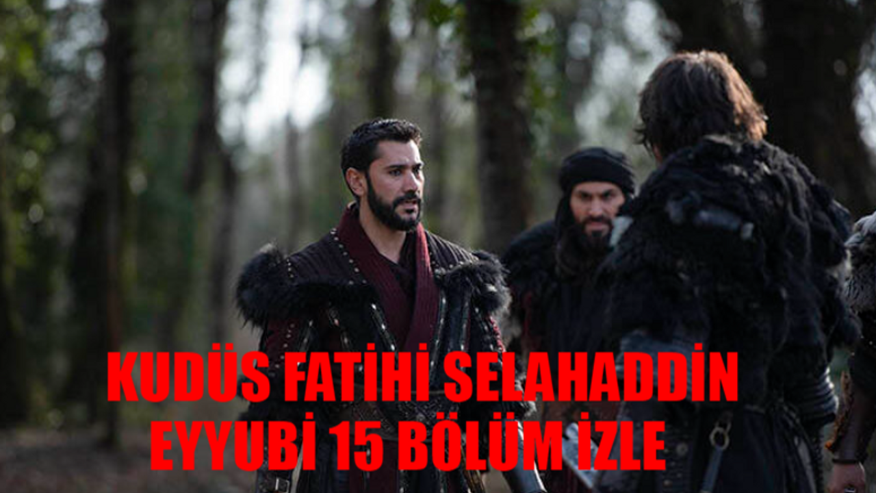 TRT 1 Kudüs Fatihi Selahaddin Eyyubi Son Bölüm İzle TEK PARÇA: KUDÜS FATİHİ SELAHADDİN EYYUBİ CANLI İZLE! Kudüs Fatihi Selahaddin Eyyubi 15. Bölüm Full İzle