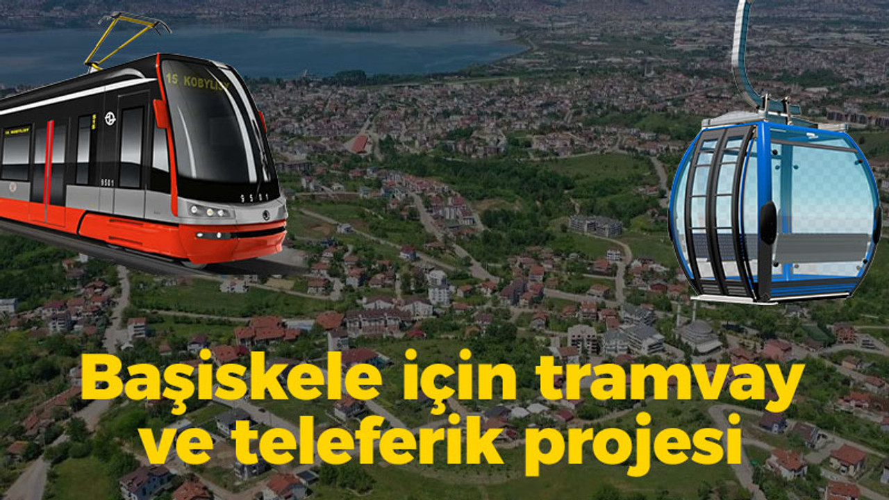 Başiskele için tramvay ve teleferik projesi