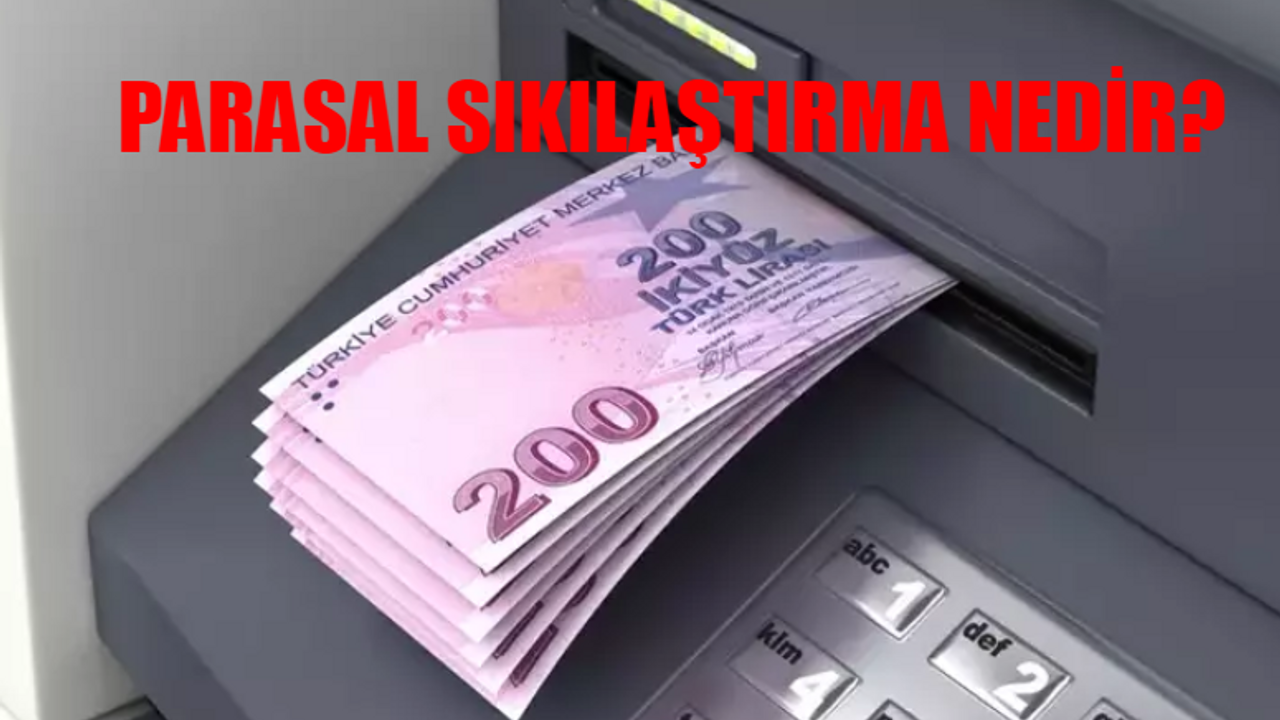 Merkez Bankası Parasal Sıkılaşma Kararı SON DAKİKA: Parasal Sıkılaşma Nedir? TCMB Parasal Sıkılaştırma Ne Demek? Ekonomide Parasal Sıkılaşma