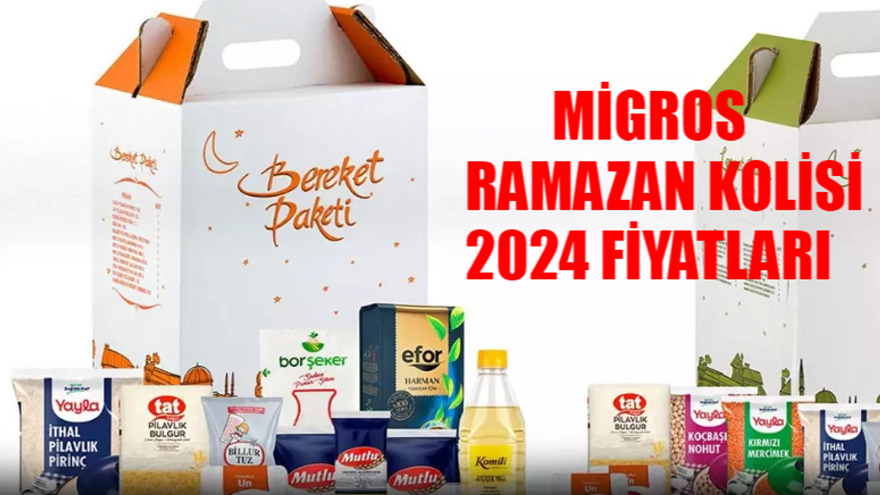 Migros Ramazan Kolisi 2024 SATIŞA ÇIKTI: Migros Ramazan Kolisi Fiyatları Ne Kadar? 2024 Migros Ramazan Kolisi İçindekiler