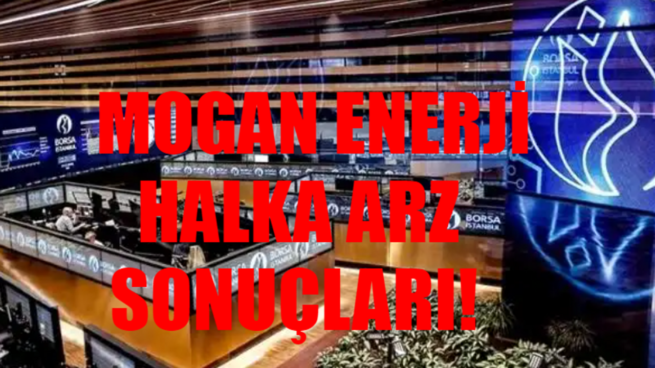 Mogan Enerji HALKA ARZ SONUÇLARI: Mogan Enerji Kaç Lot Verdi Kişi Başı? Mogan Enerji Hisse Ne Zaman İşlem Görecek?