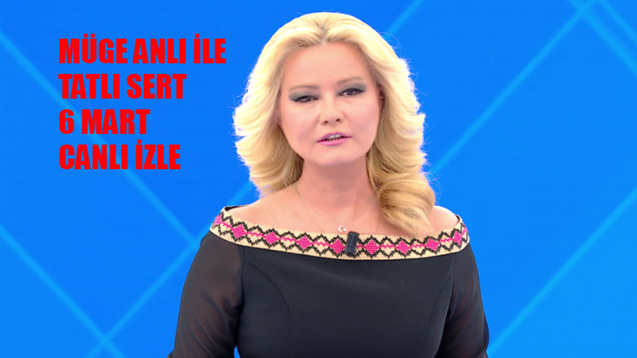 MÜGE ANLI 6 MART 2024 CANLI İZLE: ATV Canlı Yayın İzle 2024 Bugün Müge Anlı 6 Mart Çarşamba! Müge Anlı Son Bölüm Tek Parça İzle Youtube