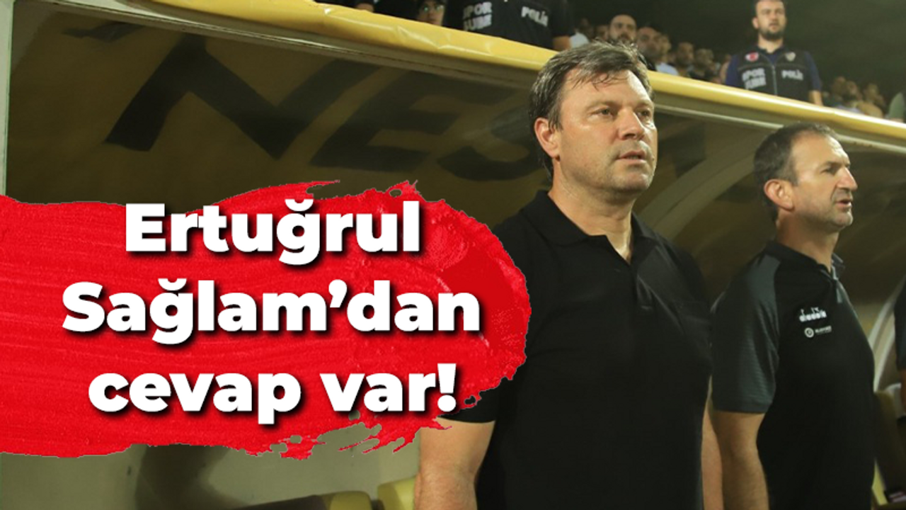 Ertuğrul Sağlam’dan cevap var!