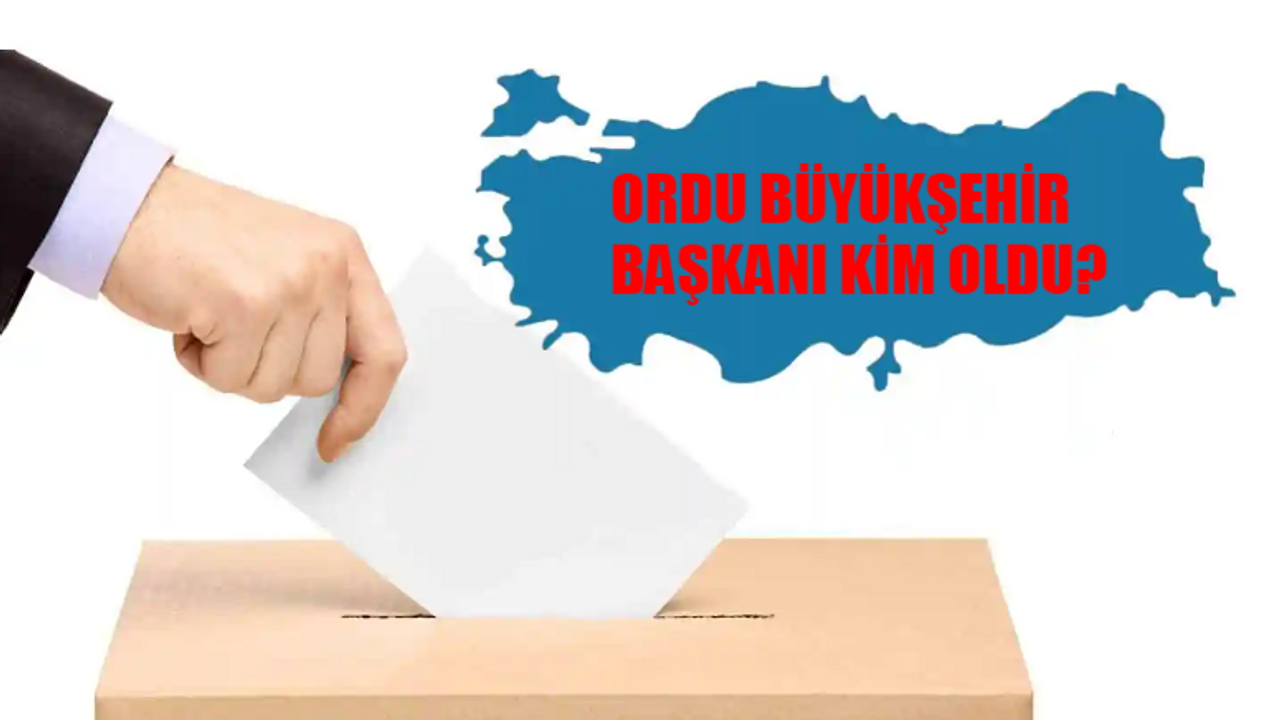 Ordu Büyükşehir Belediye Başkanı Kim Oldu? Ordu Büyükşehir Başkanı Hangi Partiden? 31 Mart Yerel Seçim Ordu Sonuçları