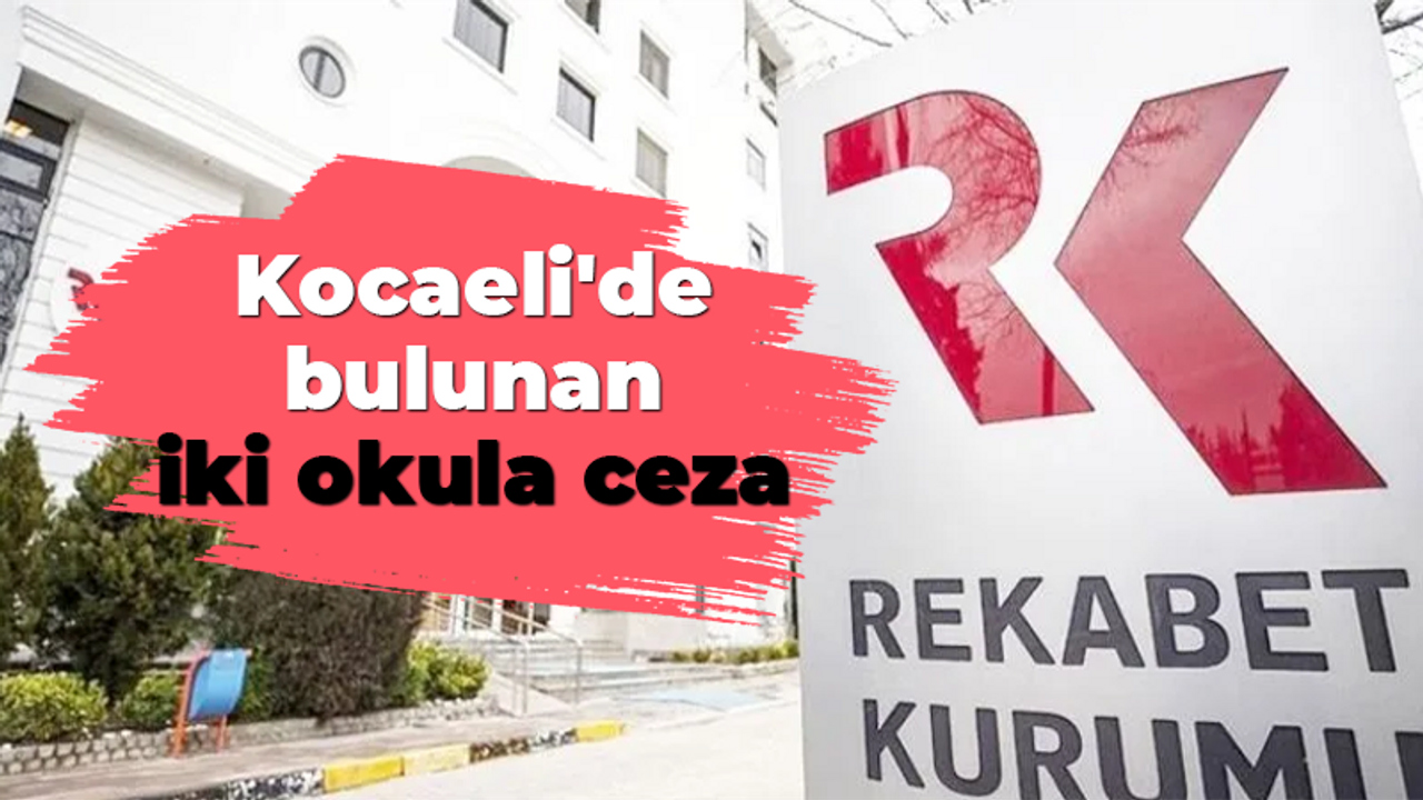 Rekabet Kurulundan Kocaeli'de bulunan iki okula ceza