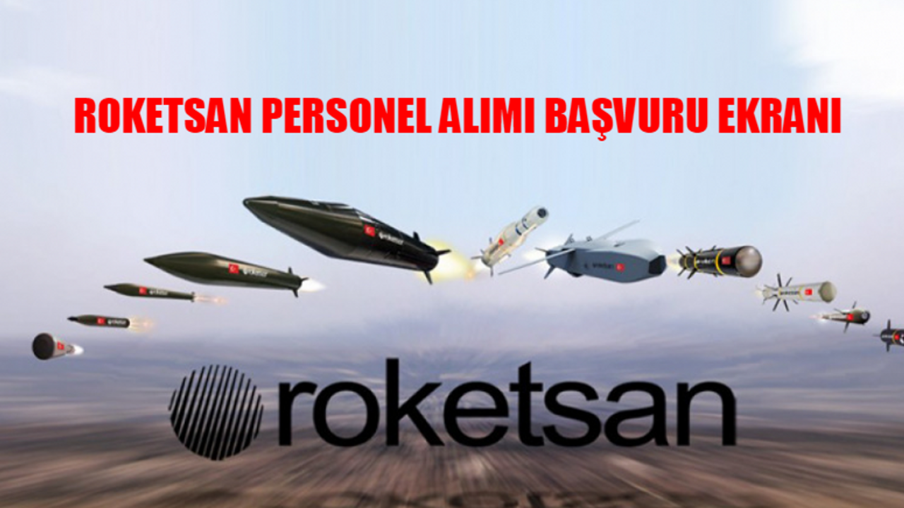 ROKETSAN PERSONEL ALIMI 2024: ROKETSAN İş Başvurusu Nasıl Yapılır? ROKETSAN Personel Alımı Başvuru Şartları!