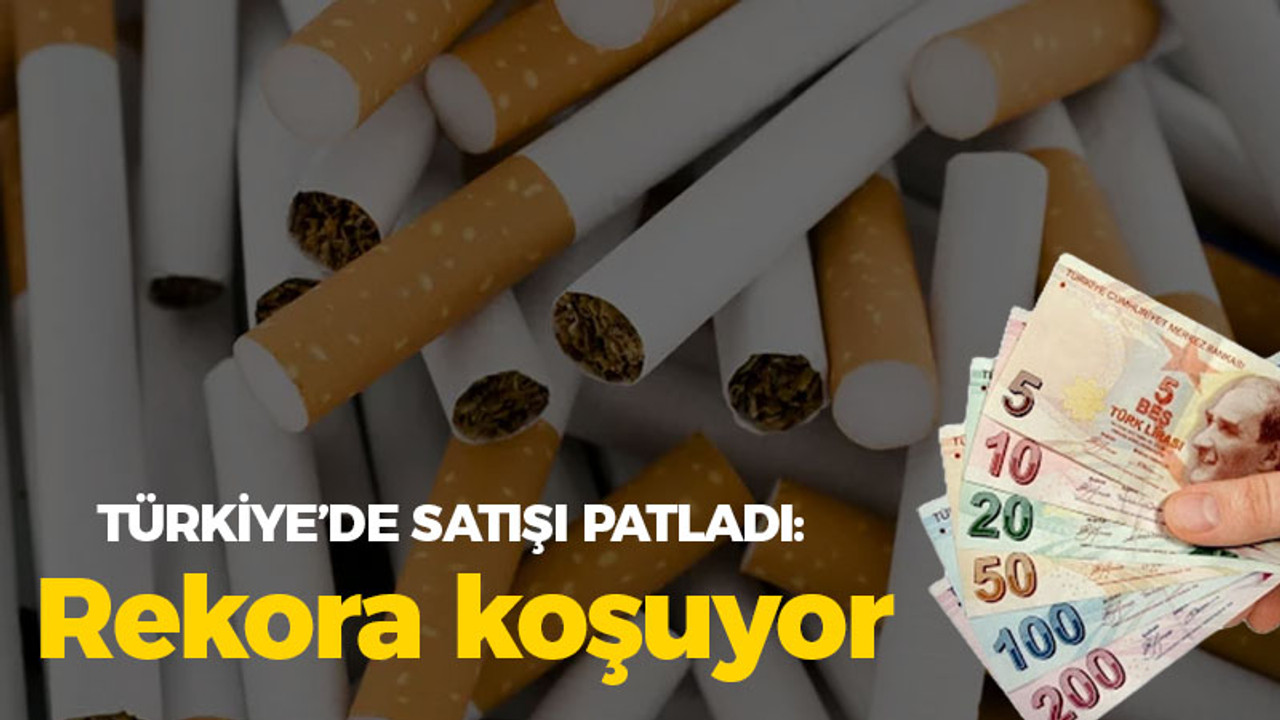 Türkiye'de sigara satışı patladı: Rekora koşuyor