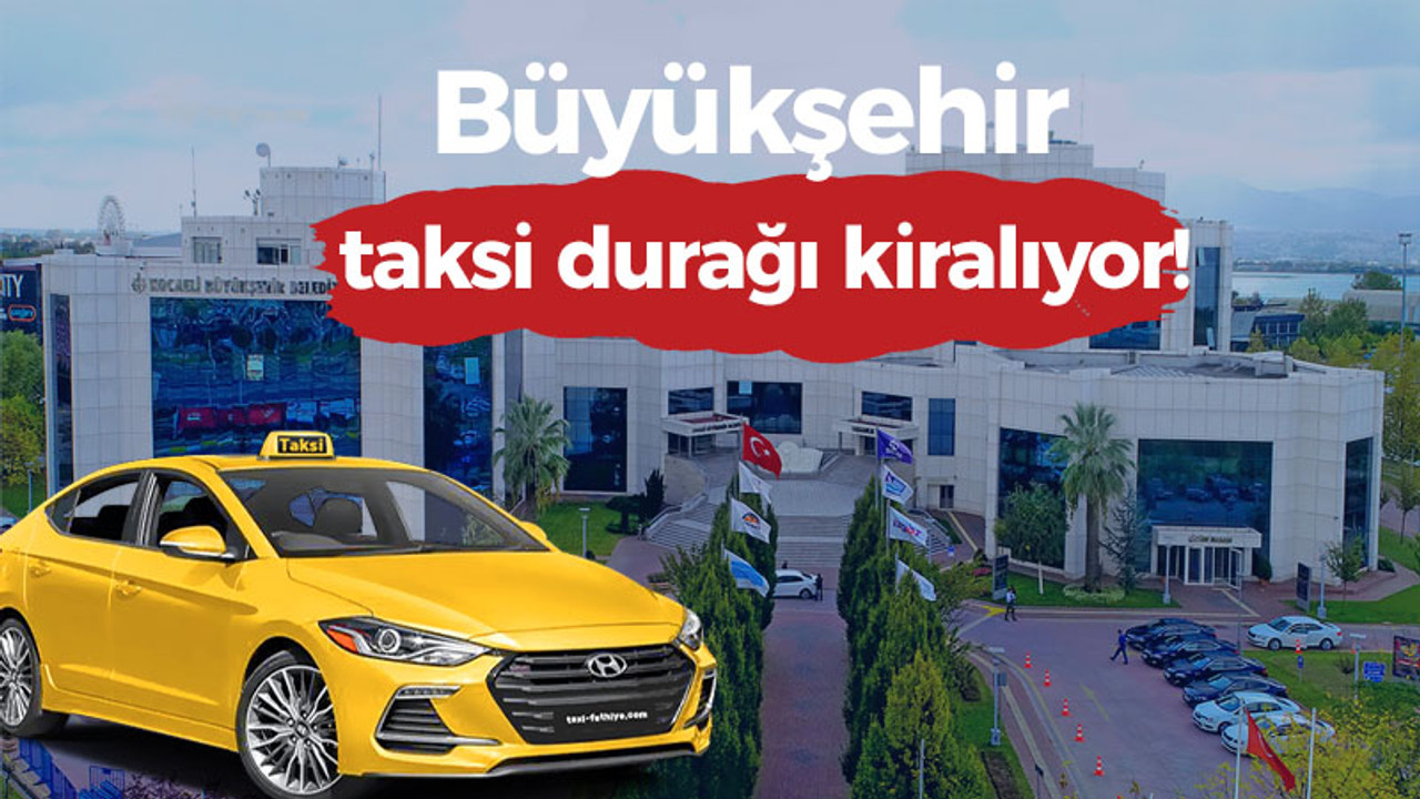 Büyükşehir taksi durağı kiralıyor!