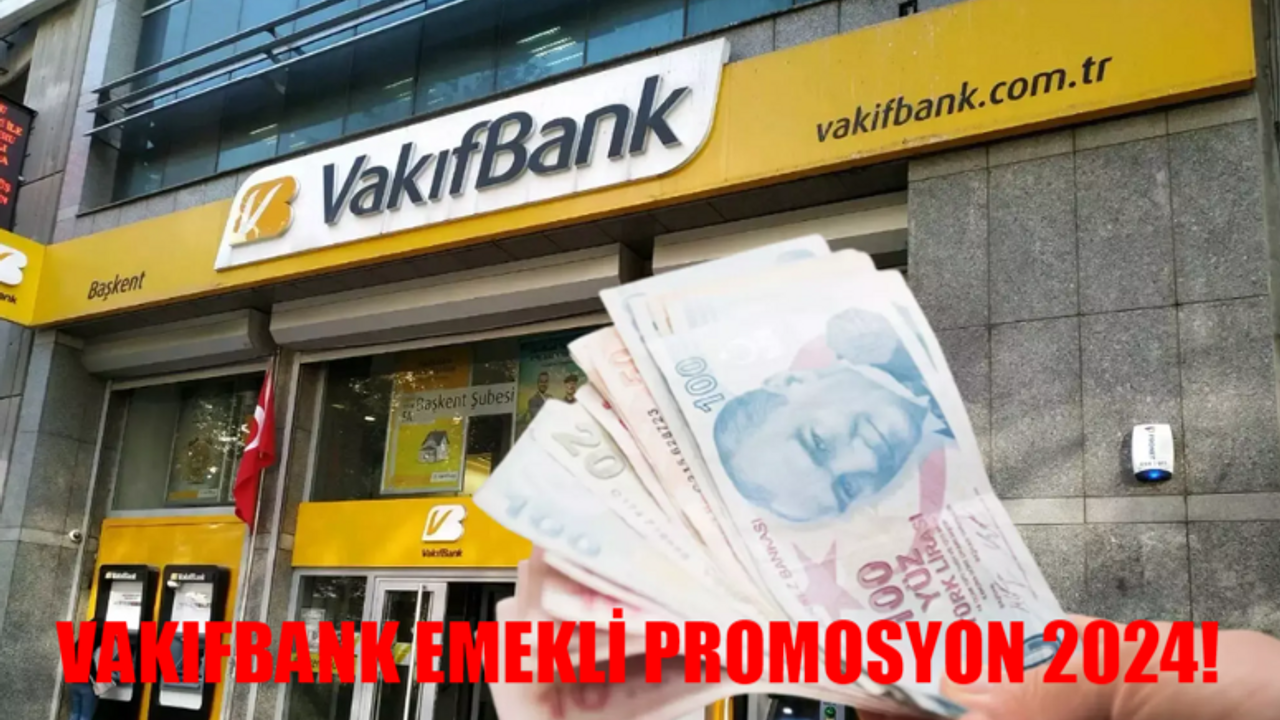 VAKIFBANK EMEKLİ PROMOSYON GÜNCELLEMESİ 2024: Vakıfbank Promosyon Başvurusu Nasıl Yapılır? VakıfBank Emekli Promosyon Başvurusu 2024