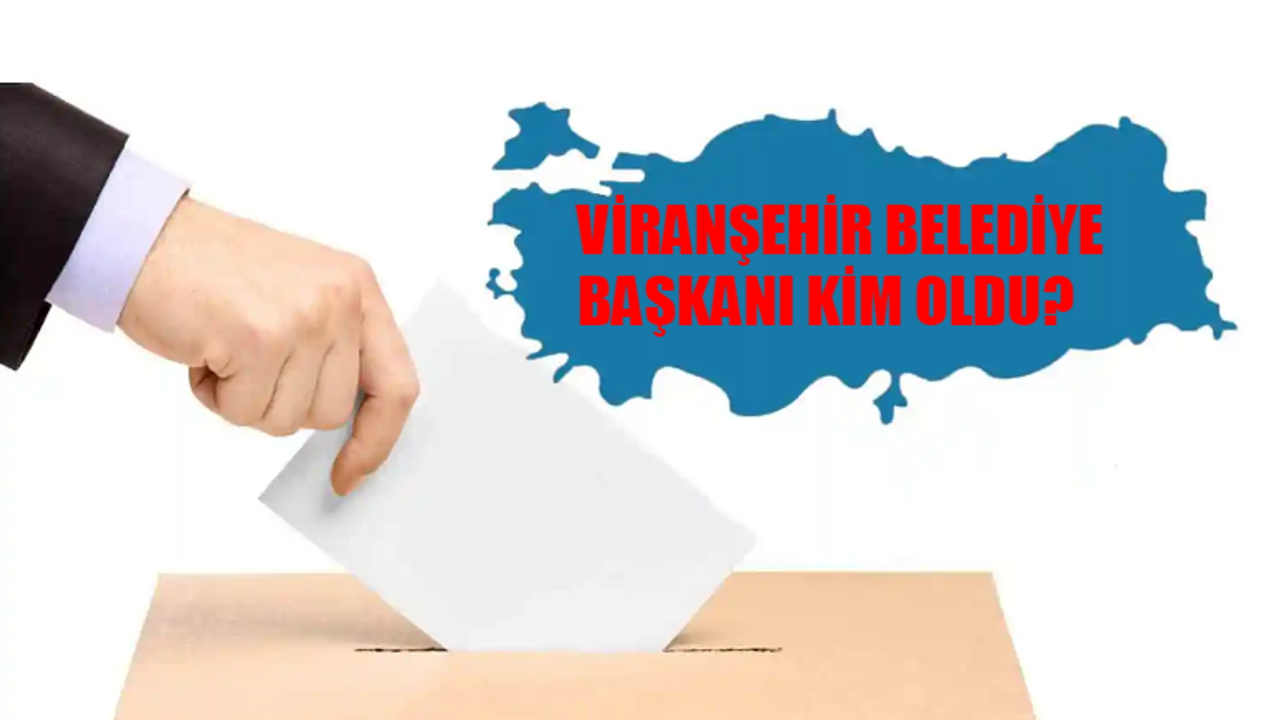 VİRANŞEHİR SEÇİM SONUÇLARI 2024: Viranşehir Yeni Belediye Başkanı Kim Oldu? Şanlıurfa Viranşehir 31 Mart Yerel Seçim Sonuçları