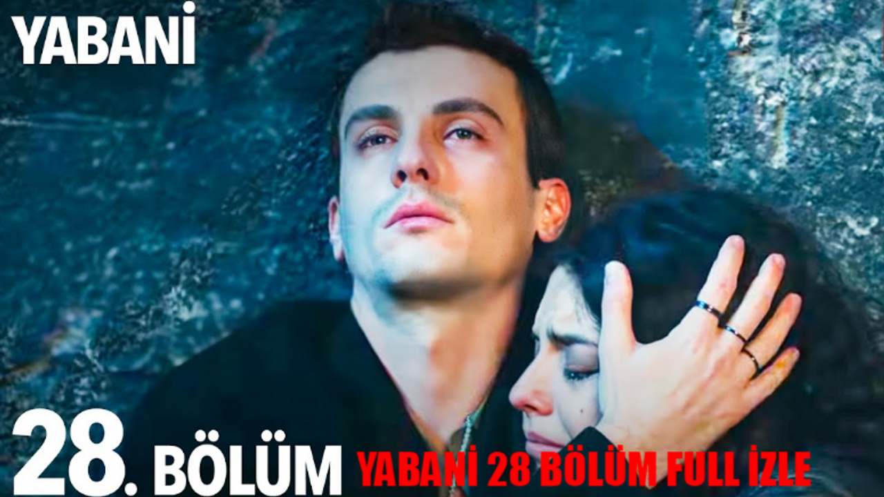 YABANİ DİZİ CANLI İZLE NOW TV 28. BÖLÜM: Yabani 28. Bölüm Full İzle KESİNTİSİZ! Yabani Son Bölüm 28 Bölüm Full İzle! Yabani Son Bölüm İzle Youtube Tek Parça