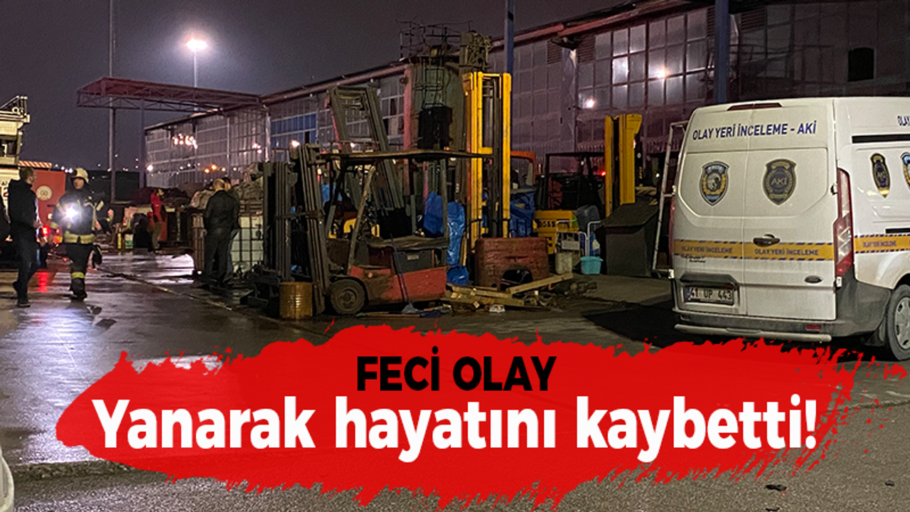 Feci olay: Yanarak hayatını kaybetti!