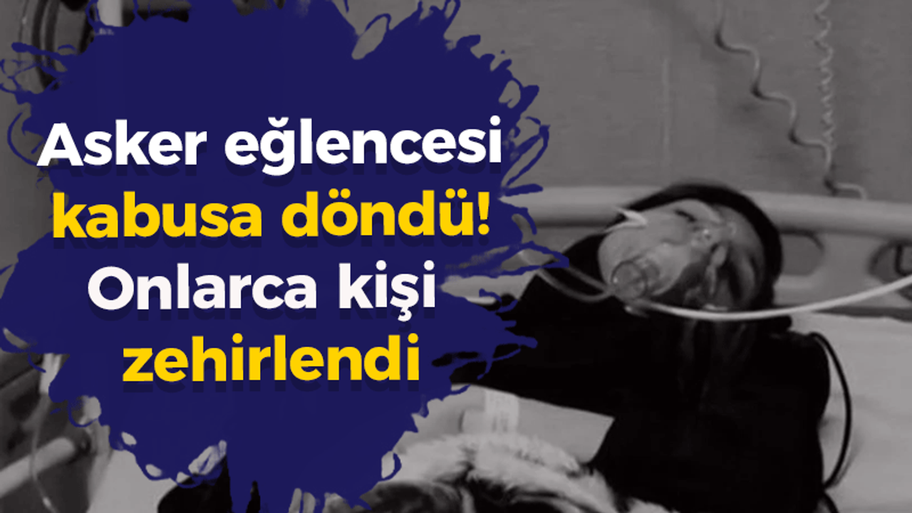 Asker eğlencesi kabusa döndü! Onlarca kişi zehirlendi