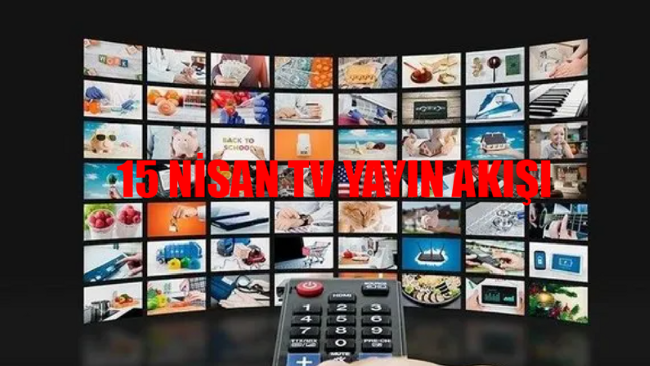 15 NİSAN TV YAYIN AKIŞI 2024 PAZARTESİ: Kanallarda Bugün Hangi Dizi Var? Kanal D, Star TV, TRT1, ATV, TV8, Show TV, Now TV Yayın Akışı Bugün