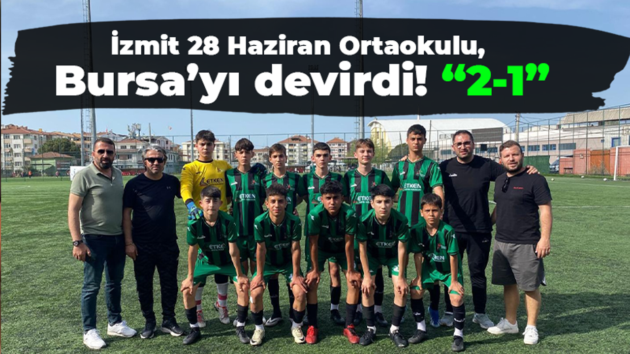 İzmit 28 Haziran Ortaokulu, Bursa’yı devirdi! “2-1”