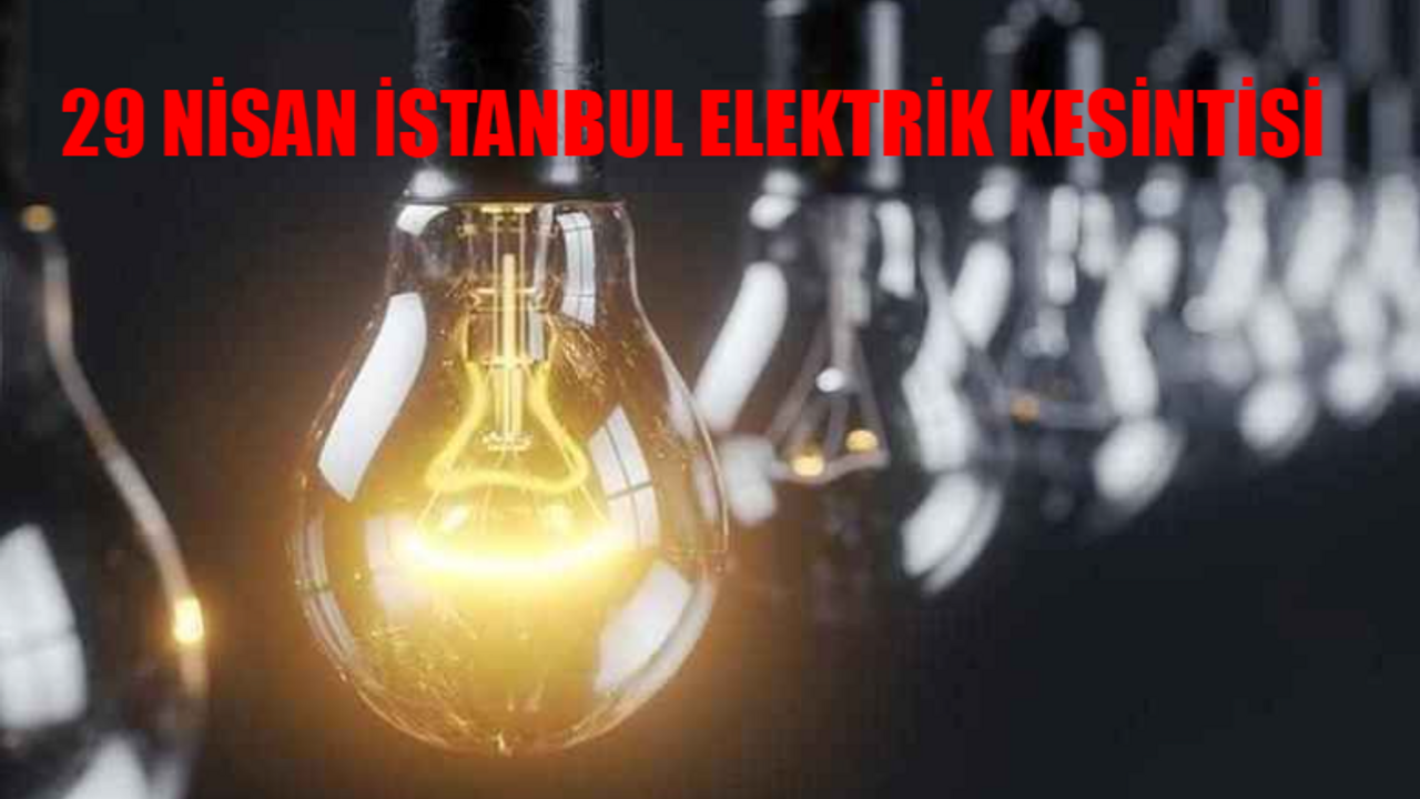 29 NİSAN İSTANBUL ELEKTRİK KESİNTİSİ BAŞLADI: Esenyurt, Eyüpsultan, Bağcılar Elektik Kesintisi Ne Zaman Bitecek? AYEDAŞ BEDAŞ Kesinti Sorgulama