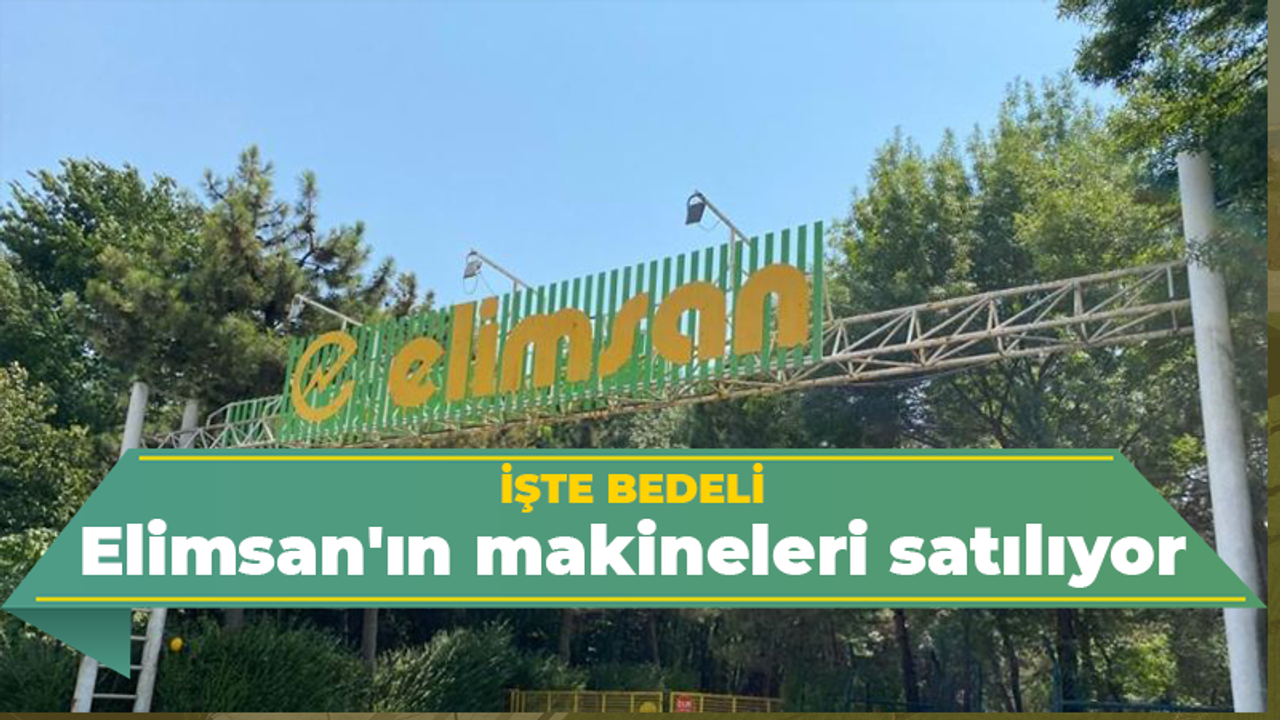 Elimsan'ın makineleri satılıyor