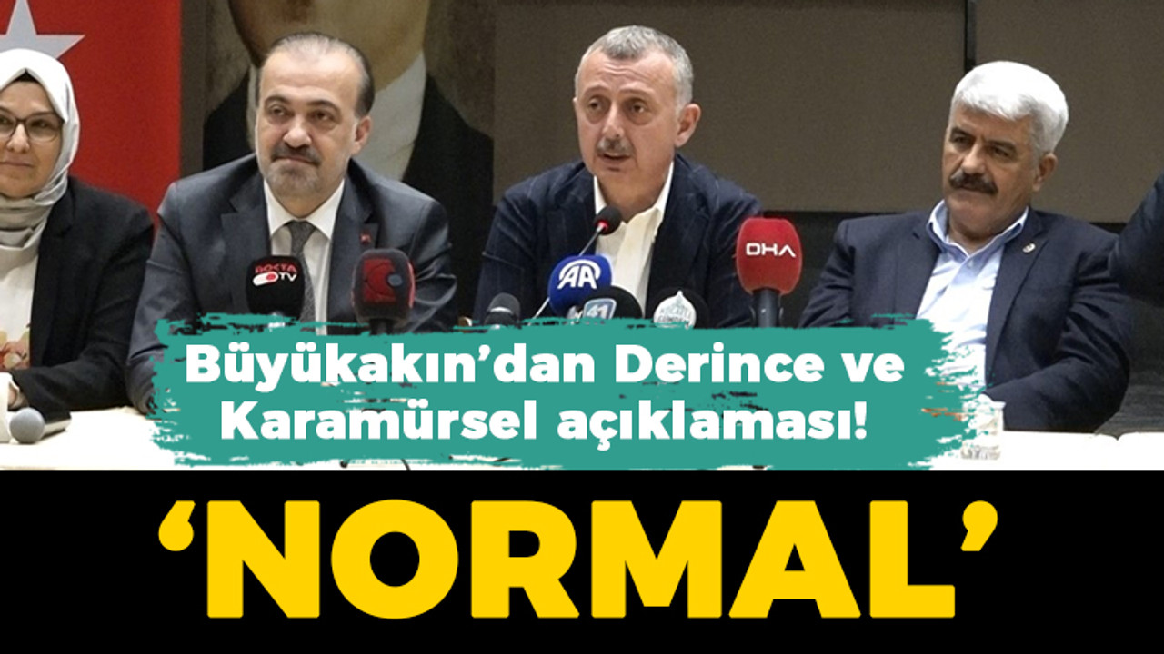 Büyükakın’dan Derince ve Karamürsel açıklaması! ‘Normal’