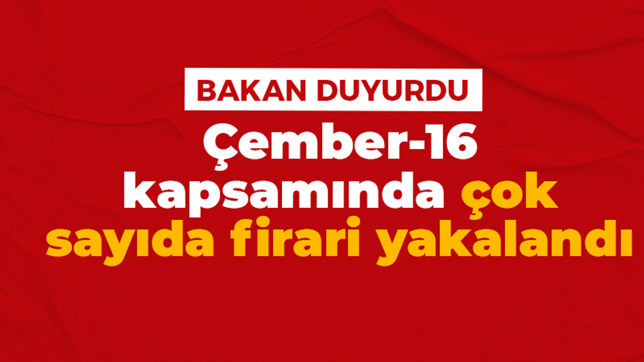 "Çember" operasyonları kapsamında çok sayıda firari yakalandı