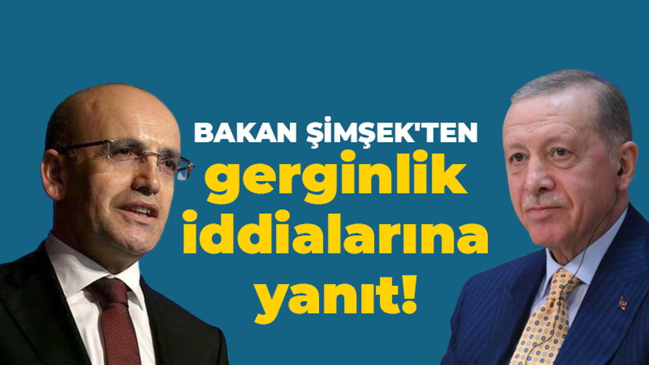 Bakan Şimşek'ten gerginlik iddialarına yanıt!