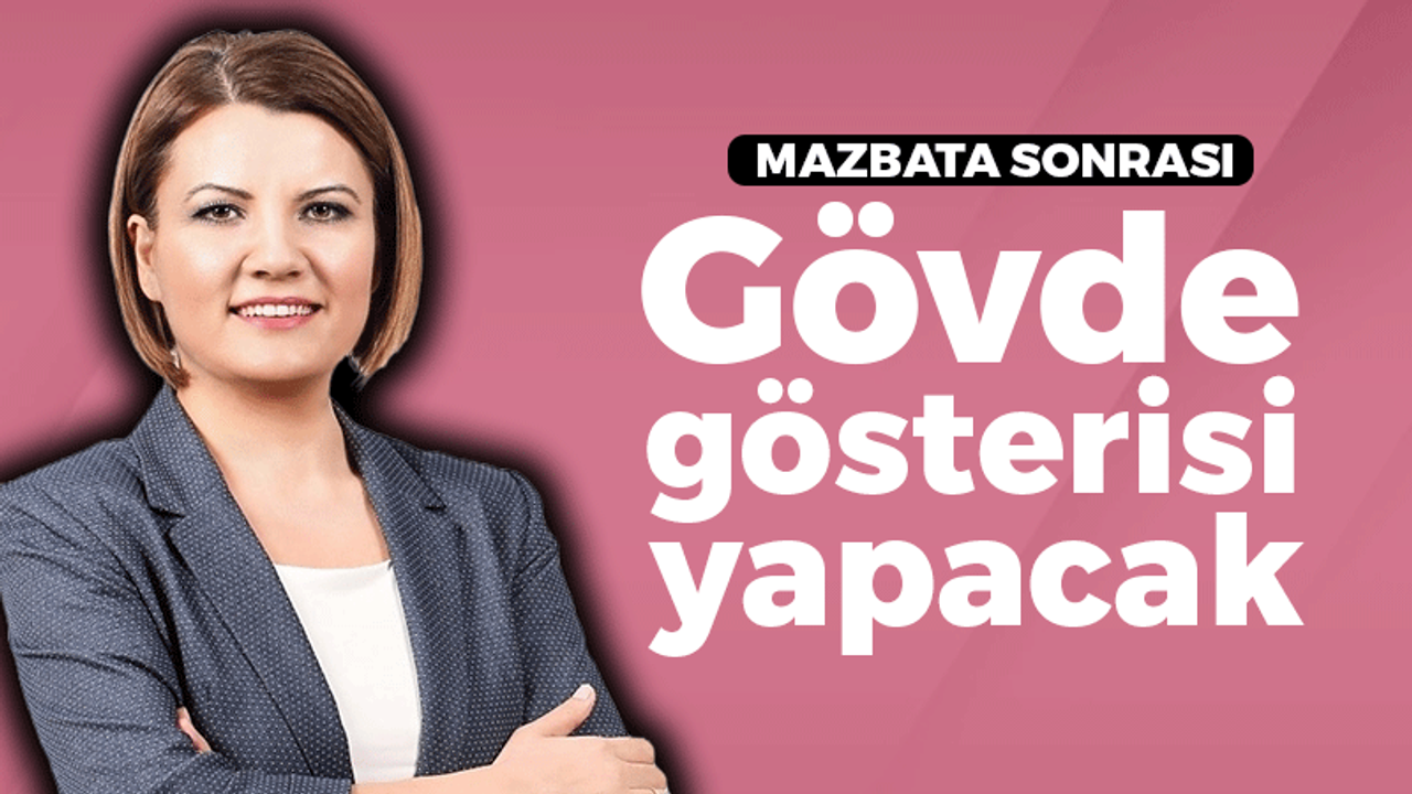 Fatma Kaplan Hürriyet mazbata sonrası gövde gösterisi yapacak