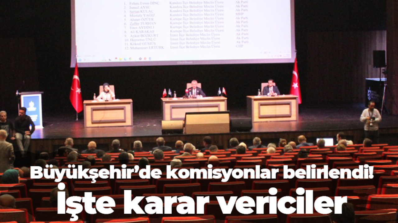 Büyükşehir’de komisyonlar belirlendi! İşte karar vericiler