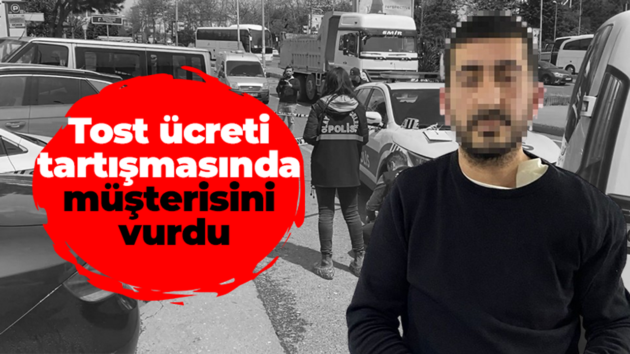 Tost ücreti tartışmasında müşterisini vurdu