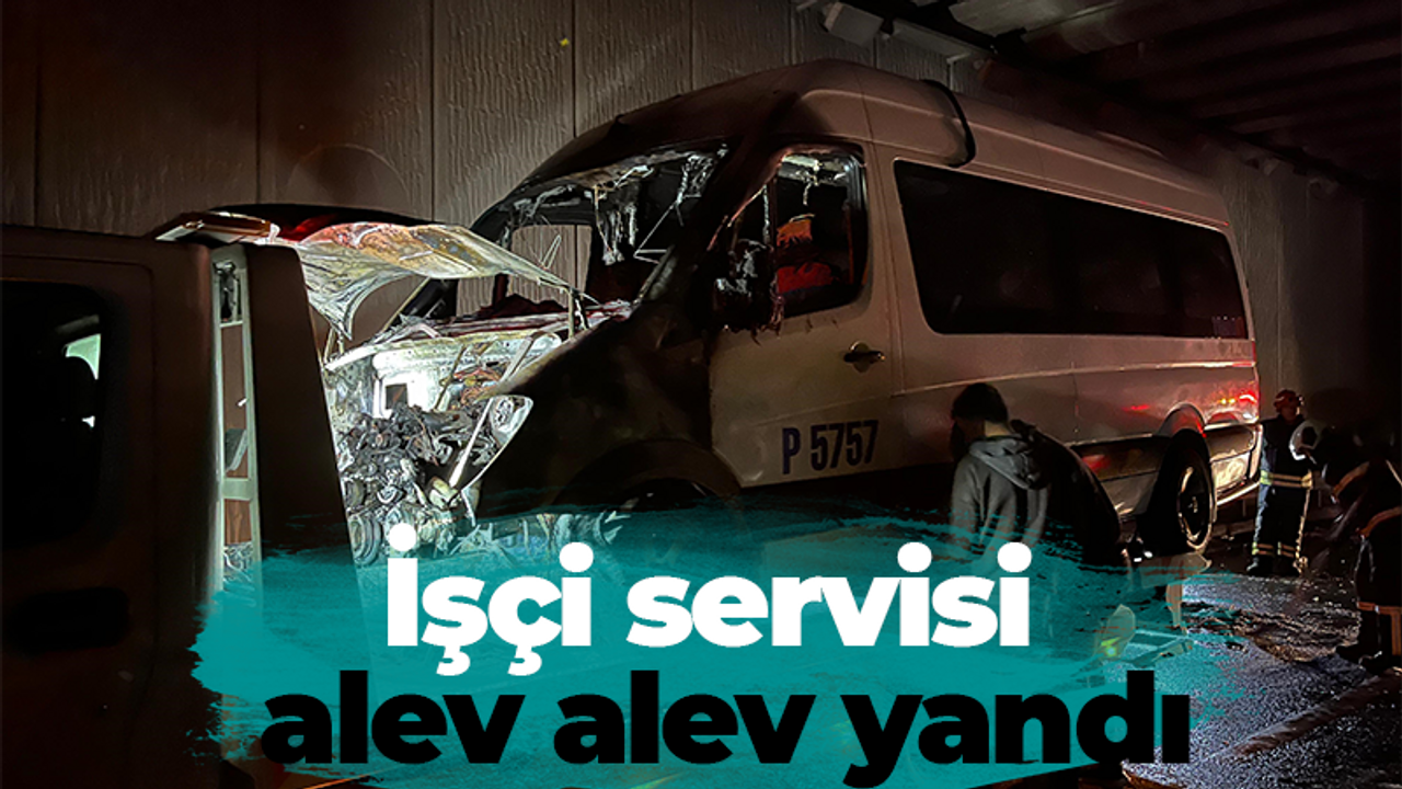 Seyir halindeki işçi servisi yandı!