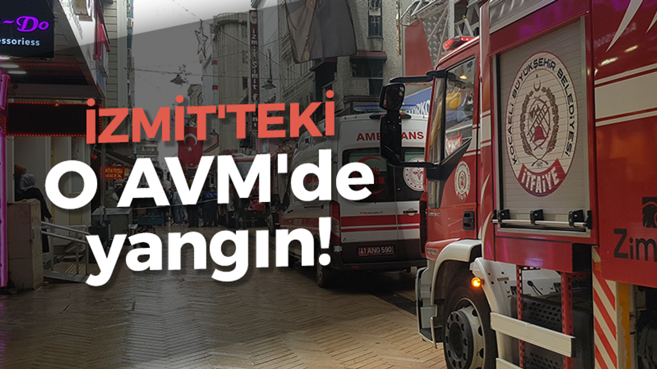 İzmit'teki o AVM'de yangın paniği! İşte detaylar...