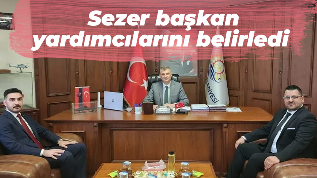 Ali Yıldırım Sezer başkan yardımcılarını belirledi