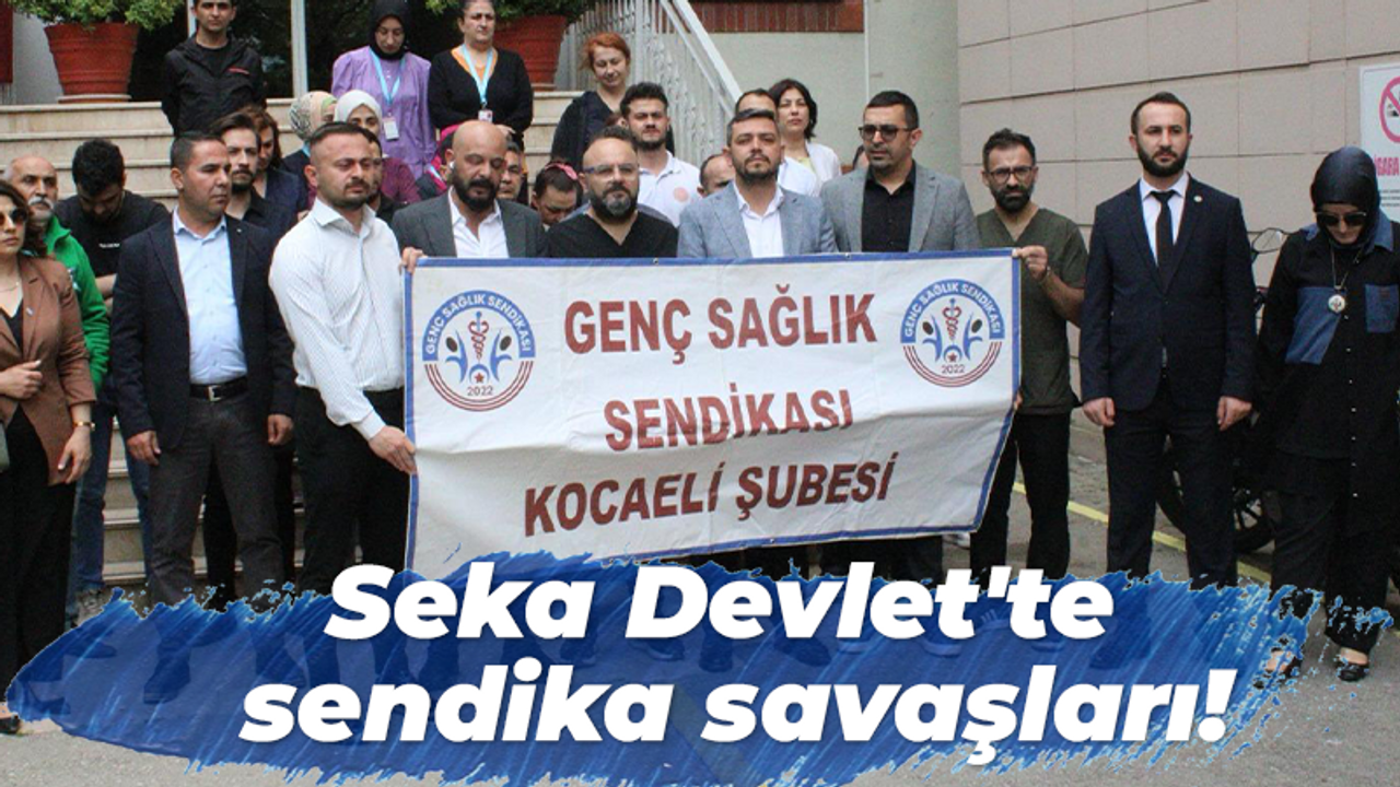 Seka Devlet'te sendika savaşları!