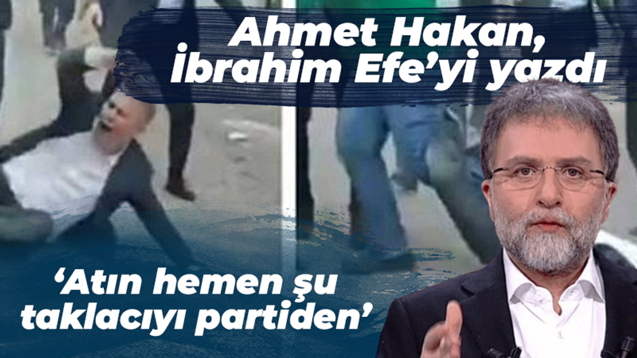 Ahmet Hakan İbrahim Efe'yi yazdı