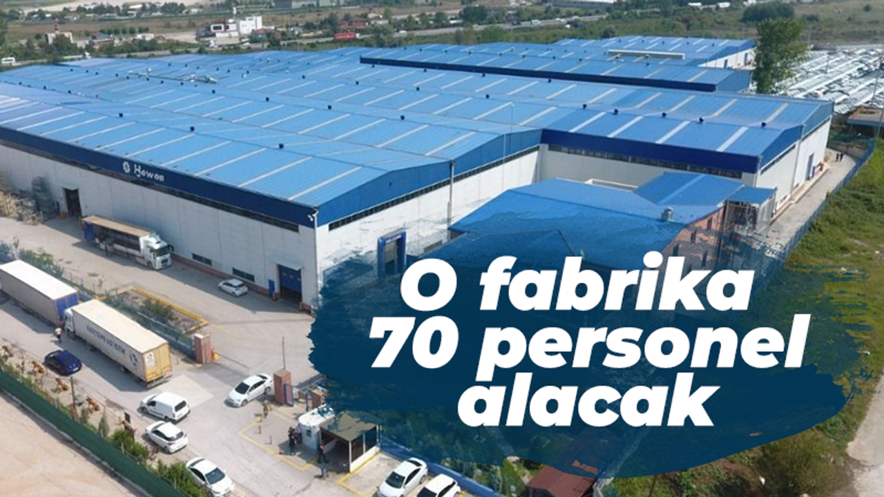 O fabrika 70 personel alacak