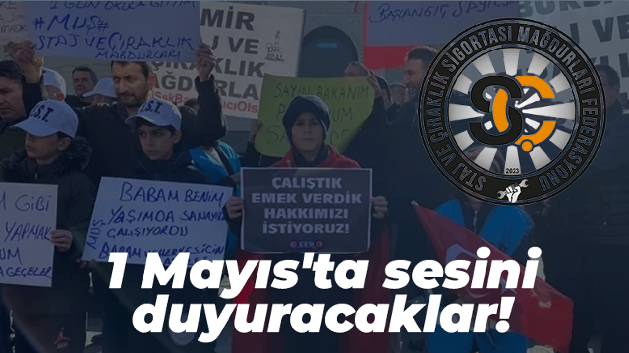 Staj ve Çıraklık Sigortası Mağdurları 1 Mayıs'ta sesini duyuracak