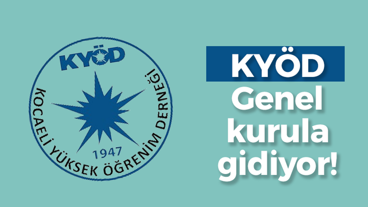 KYÖD Genel kurula gidiyor!