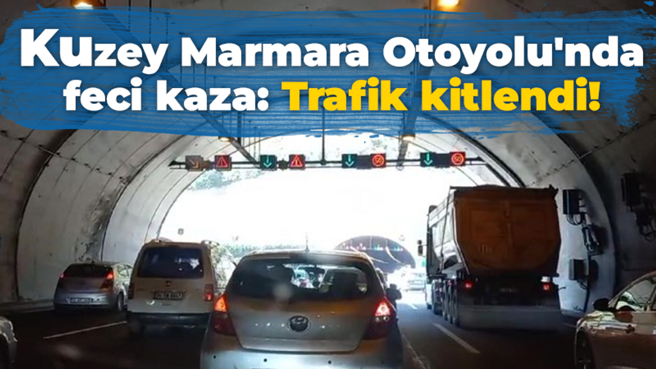 Kuzey Marmara Otoyolu'nda feci kaza: Trafik kitlendi!