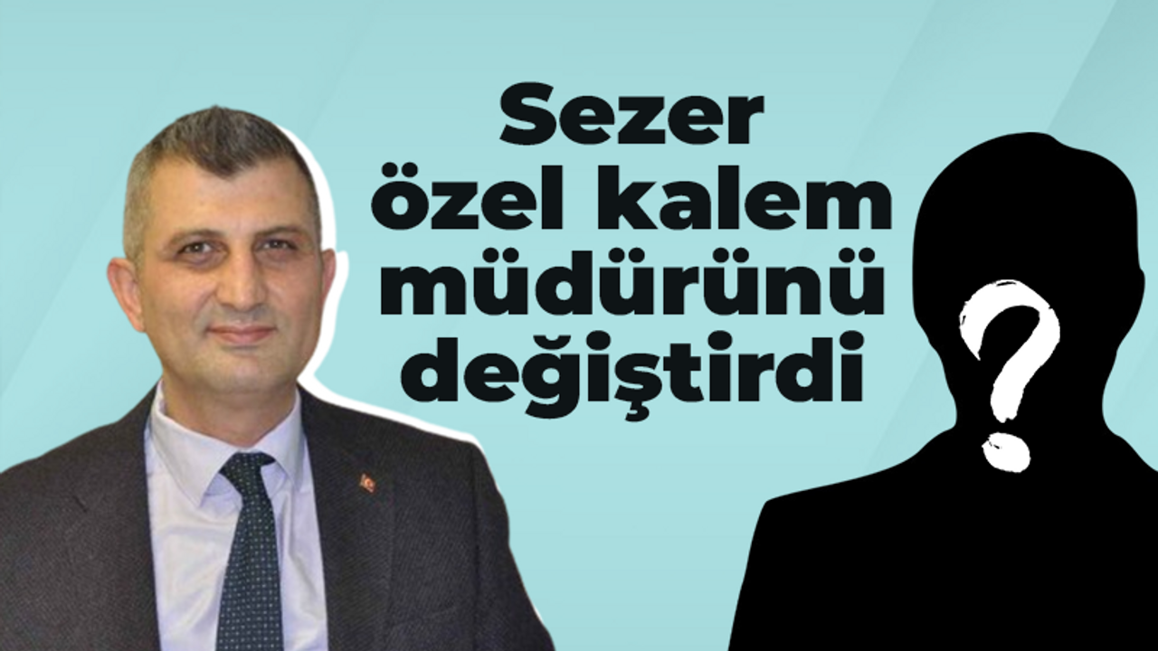 Sezer özel kalem müdürünü değiştirdi