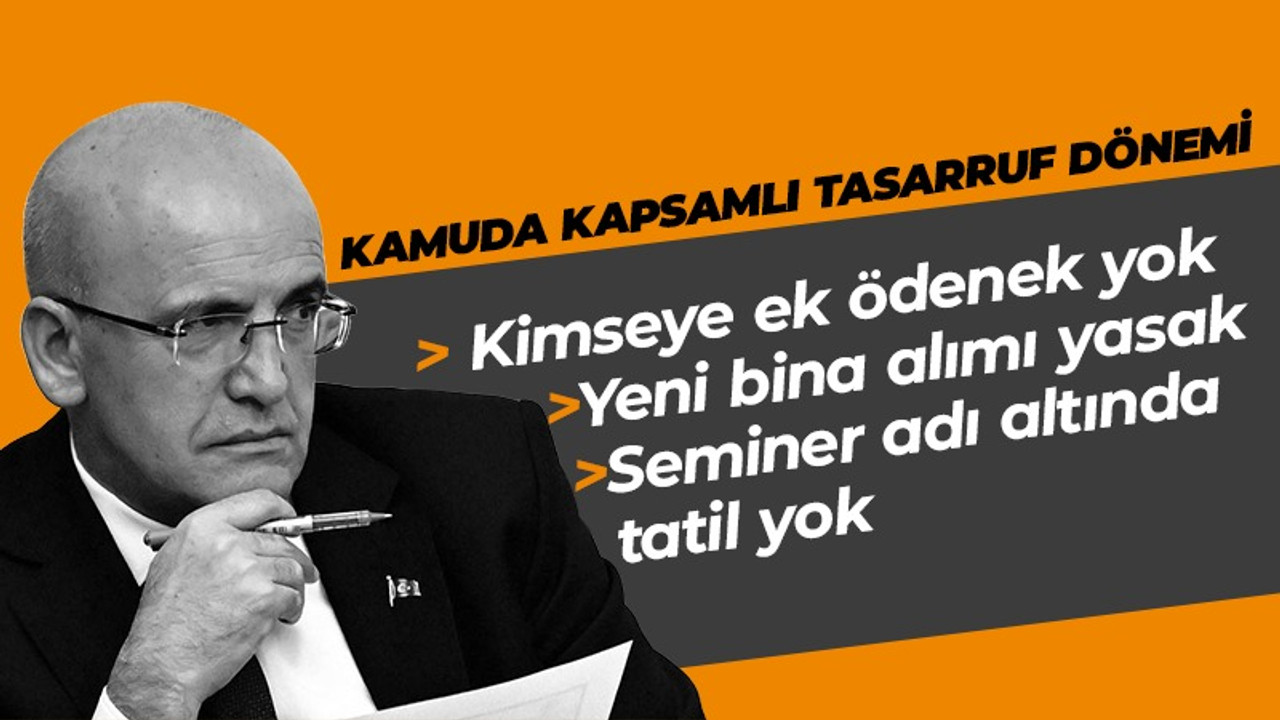 Kamuda kapsamlı tasarruf dönemi: Detayları belli oldu!