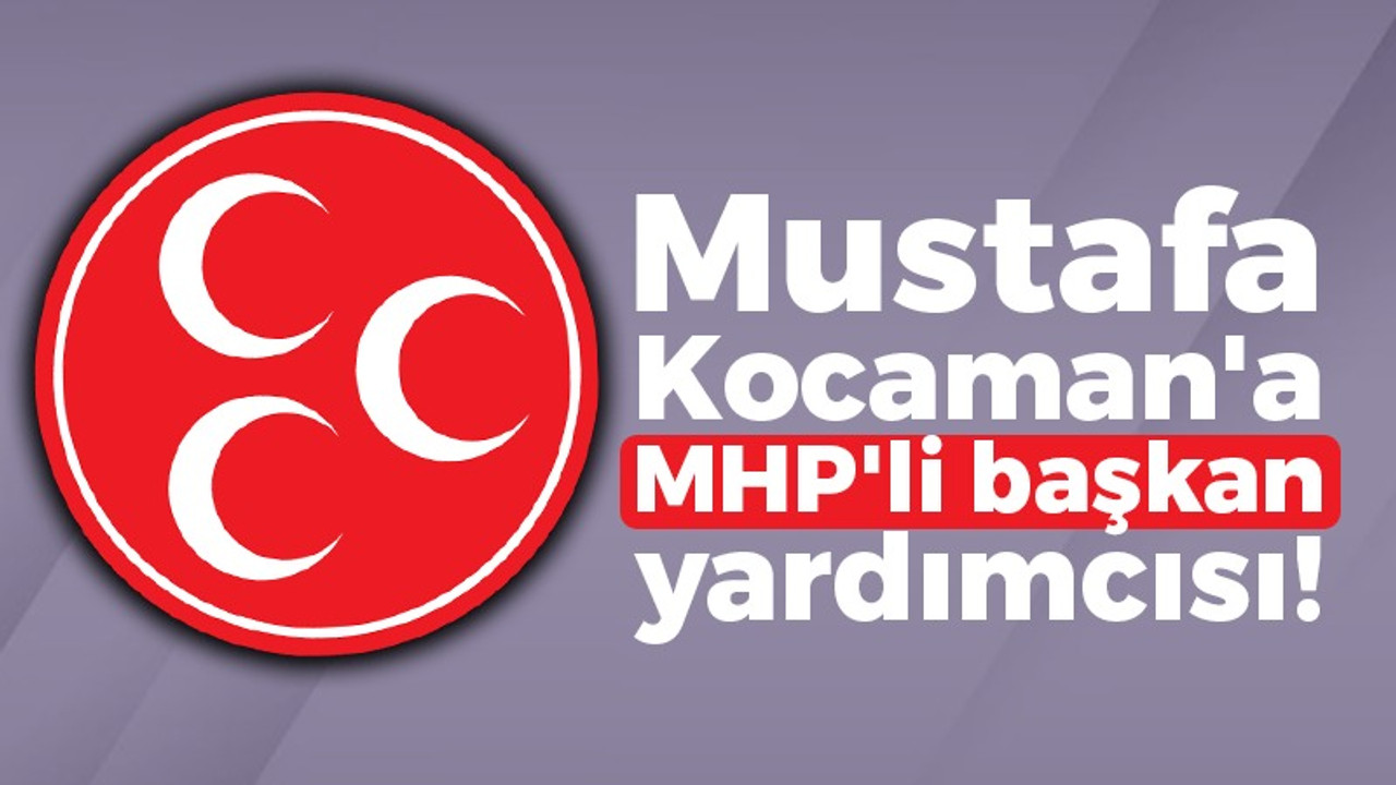 Mustafa Kocaman'a MHP'li başkan yardımcısı!