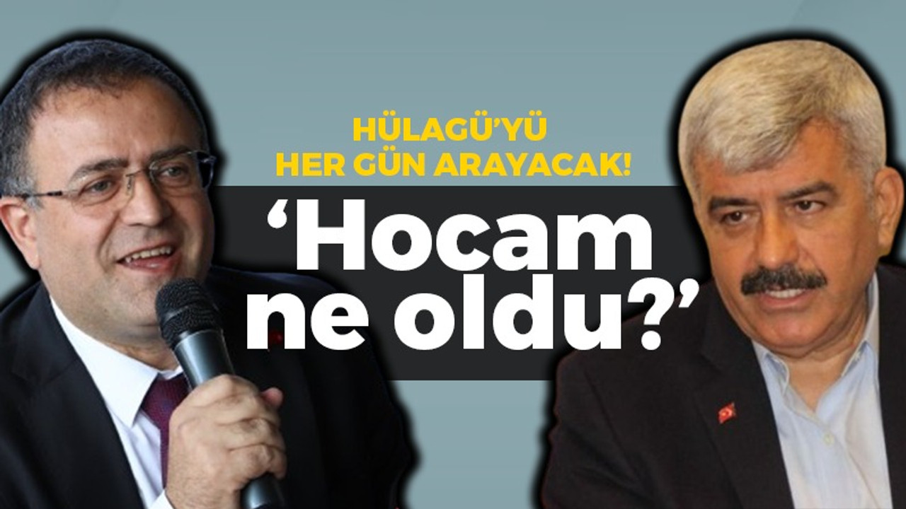 Sertif Gökçe Hülagü’yü her gün arayacak: Hocam ne oldu?