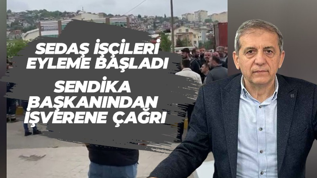 Sedaş işçileri eyleme başladı