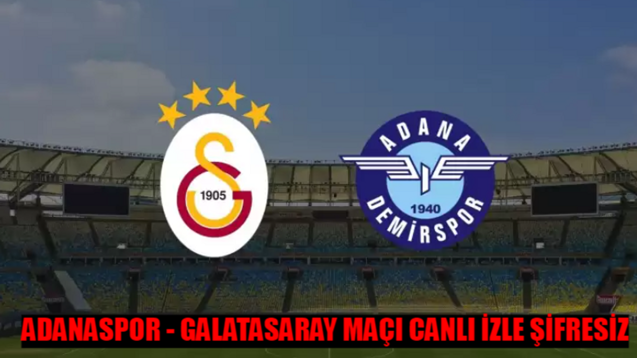 ADANA DEMİRSPOR - GALATASARAY MAÇI CANLI İZLE ŞİFRESİZ: Adanaspor Galatasaray Maçı beIN Sports CANLI İZLE KESİNTİSİZ! Galatasaray Adana Demirspor Bedava Maç İzle