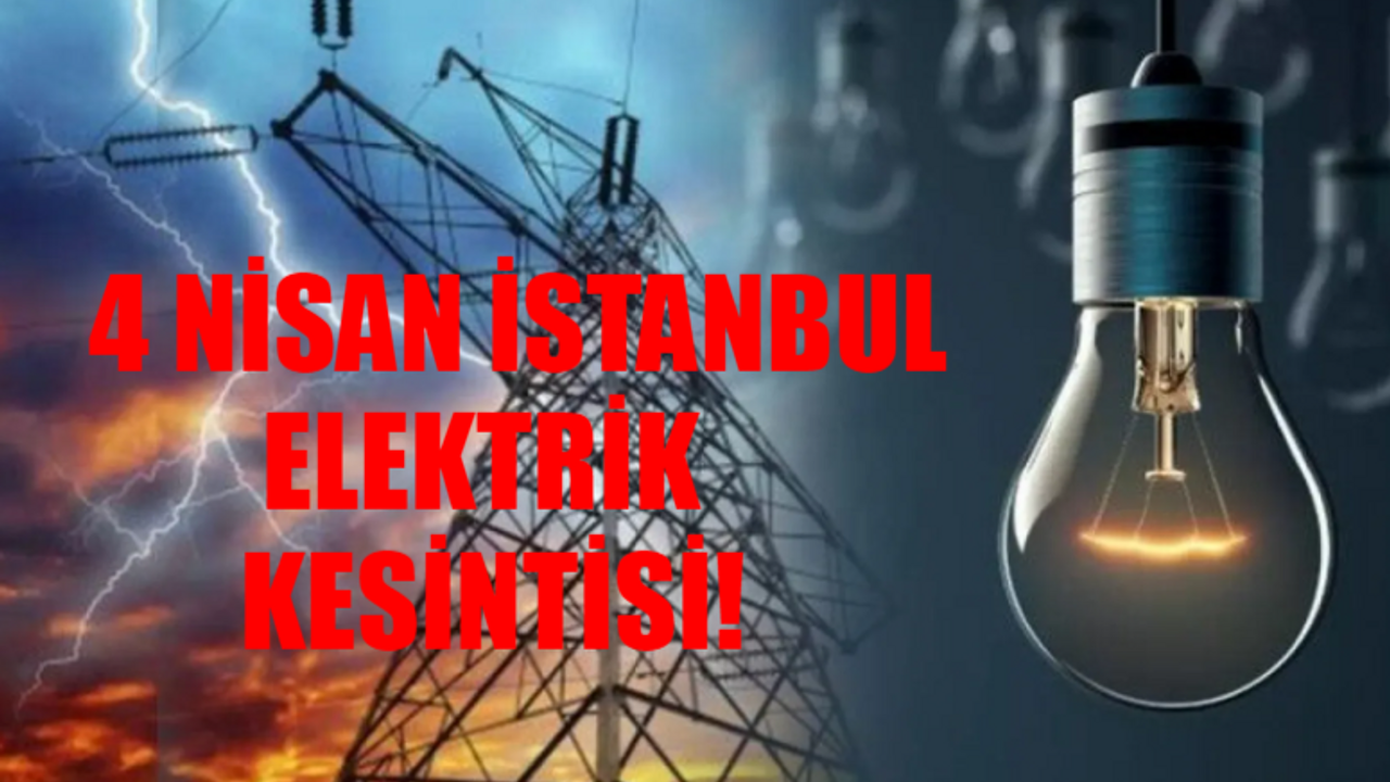 KÜÇÜKÇEKMECE ELEKTRİK KESİNTİSİ SON DAKİKA: 4 Nisan Perşembe İstanbul Elektrik Kesintisi Saatler Sürecek! BEDAŞ Elektrik Kesintisi Sorgulama