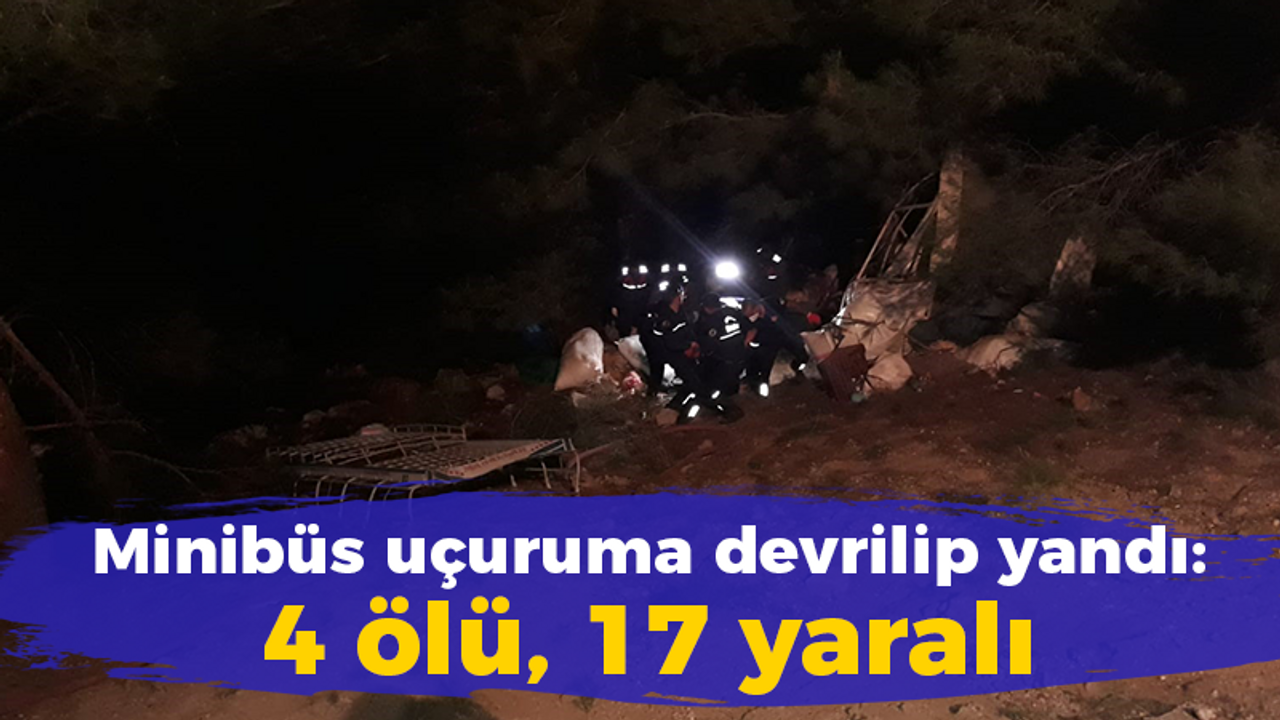 Minibüs uçuruma devrilip yandı: 4 ölü, 17 yaralı