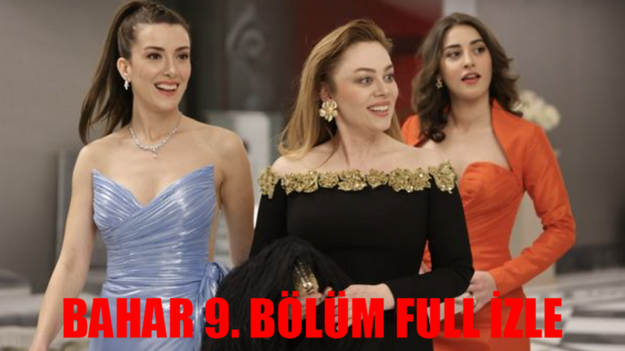 BAHAR 9. BÖLÜM CANLI İZLE SHOW TV: Bahar Son Bölüm İzle 9 Bölüm Full İzle! Bahar 9. Bölüm Kesintisiz İzle! Demet Evgar Bahar Son Bölüm Full İzle Youtube Tek Parça